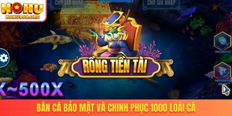Bắn cá bảo mật và chinh phục 1000 loài cá