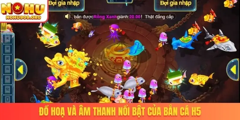 Đồ hoạ và âm thanh nổi bật của bắn cá H5