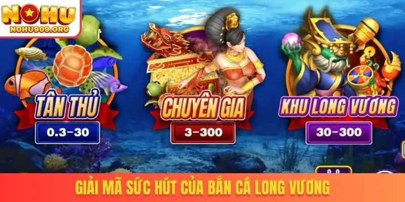 Giải mã sức hút của bắn cá Long Vương