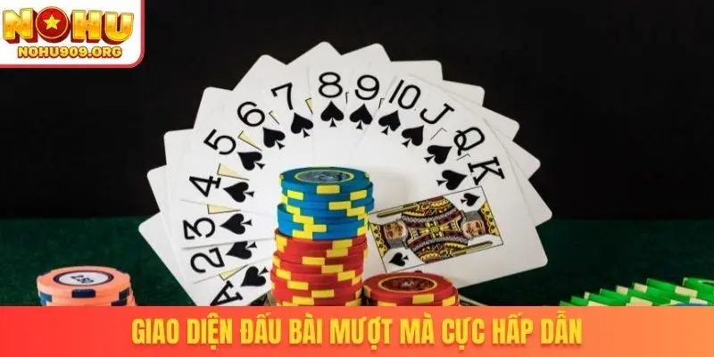 Giao diện đấu bài mượt mà cực hấp dẫn