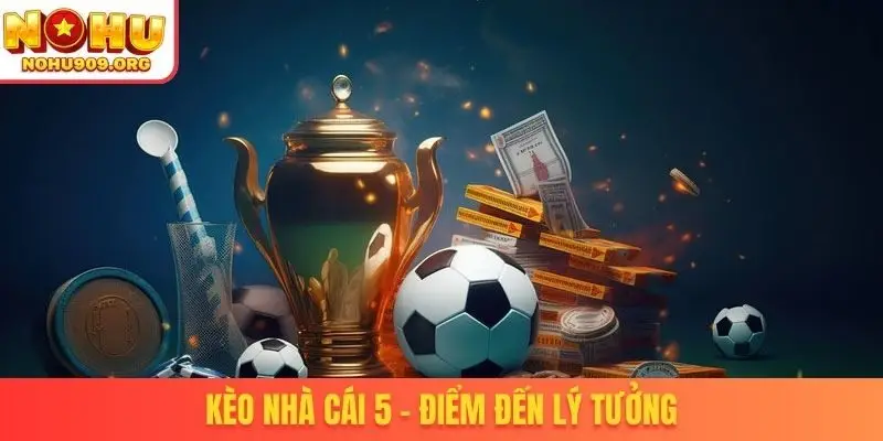 Kèo nhà cái 5