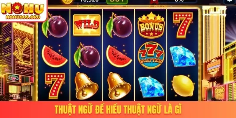 Thuật ngữ để hiểu thuật ngữ là gì