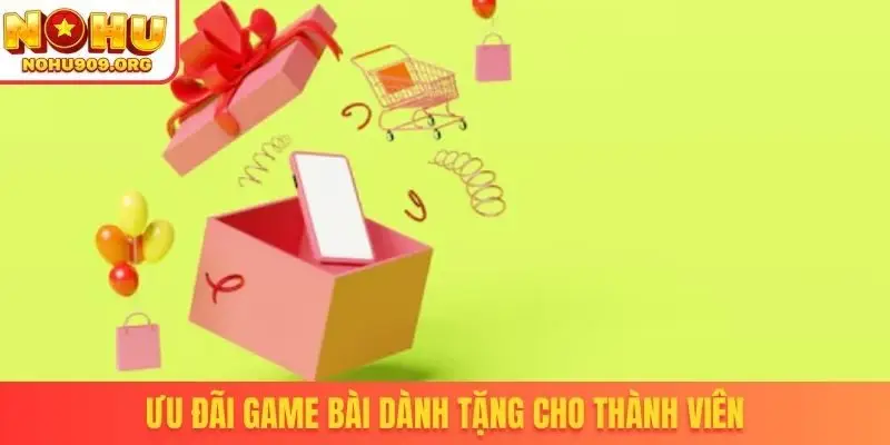 Ưu đãi game bài dành tặng cho thành viên