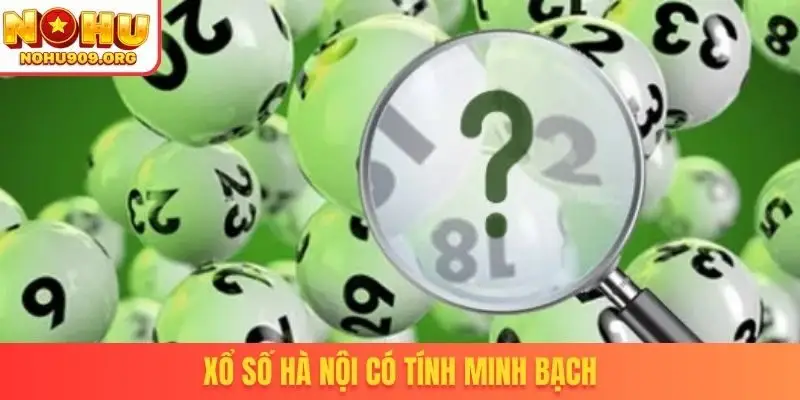 Xổ số Hà Nội có tính minh bạch